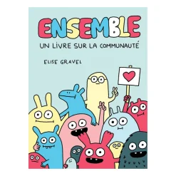 Prologue Quebec Books|4 Years And Over>Ensemble! Un Livre Communauté - Elise Gravel