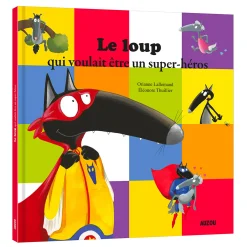 Auzou Le Loup Qui Voulait Être un Super-héros