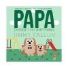 Raincoast Papa Doesn't Do Anything! (But Love You)